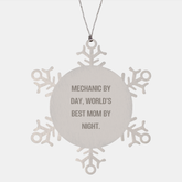 Mechanic Gifts for Men by Day, World's Best Mom Snowflake Ornament By Night, Christmas Unique Gift, Gifts from Men, Gifts for Mechanic - Image 1